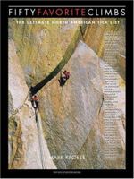 Fifty Favorite Climbs: The Ultimate North American Tick List 0898867282 Book Cover