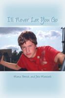 I'll Never Let You Go 1434918289 Book Cover
