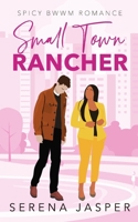 Small Town Rancher: BWWM Small Town Romance (Small Town BWWM Romance Books) B0G28QZMPP Book Cover