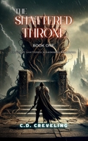 The Shattered Throne, Book One: An Empire Shattered. A Darkness Awakened. B0F1SB9R2L Book Cover