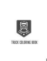 Truck Coloring Book: Truck Gifts for Toddlers, Kids ages 2-4,4-8 or Adult Relaxation Cute Stress Relief Truck Lovers Birthday Coloring Book Made in USA 1702199444 Book Cover
