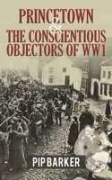 Princetown and the Conscientious Objectors of WW1 1398419788 Book Cover