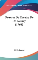 Oeuvres De Theatre De De Launay (1766) 1104198452 Book Cover