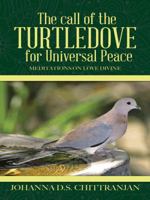 The Call of the Turtledove for Universal Peace: Meditations on Love Divine 1482822563 Book Cover