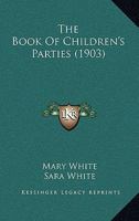 The Book of Children's Parties 1018992596 Book Cover