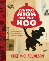 Living High Off the Hog: Over 100 Recipes and Techniques to Cook Pork Perfectly 0147531160 Book Cover