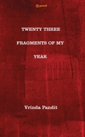 Twenty Three Fragments of My Year 9356100314 Book Cover