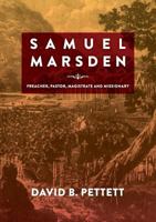 Samuel Marsden: Preacher, Pastor, Magistrate & Missionary 0994634900 Book Cover