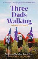 Three Dads Walking: 3 Miles of Hope 1472148452 Book Cover