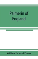 Palmerin of England; some remarks on this romance and of the controversy concerning its authorship 9353924693 Book Cover