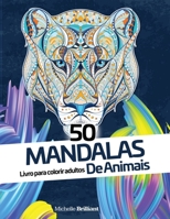 50 Mandalas de Animais: Livro de colorir anti-stress para adultos - 50 Animal Mandalas (Portuguese version) 1914295501 Book Cover