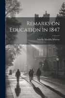 Remarks on Education in 1847 1021970425 Book Cover