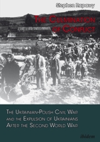 The Culmination of Conflict: The Ukrainian-Polish Civil War and the Expulsion of Ukrainians After the Second World War 3838208951 Book Cover