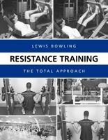 Resistance Training: The Total Approach 1594602204 Book Cover