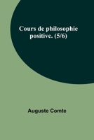 Cours de philosophie positive. 9357390464 Book Cover