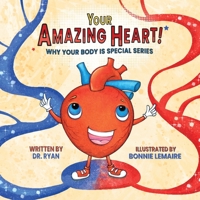 Your Amazing Heart! (Why Your Body Is Special) 1637658214 Book Cover