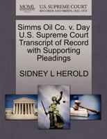 Simms Oil Co. v. Day U.S. Supreme Court Transcript of Record with Supporting Pleadings 1270211021 Book Cover