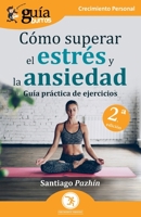 GuíaBurros: Cómo superar el estrés y la ansiedad: Guía práctica de ejercicios 8419129933 Book Cover
