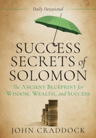 Success Secrets of Solomon: The Ancient Blueprint for Wisdom, Wealth, and Success B0FDT8V951 Book Cover