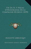 Vie Du R. P. Helias D'Huddeghem De La Compagnie De Jesus (1878) 1160157855 Book Cover