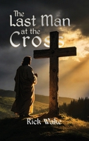 The Last Man At The Cross 1972344730 Book Cover
