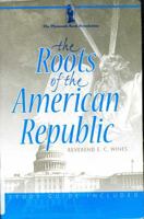 The Roots of the American Republic 0942516230 Book Cover