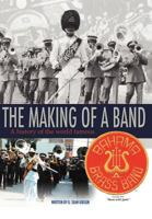 The Making Of A Band: A history of the world famous Bahama Brass Band 1468545108 Book Cover