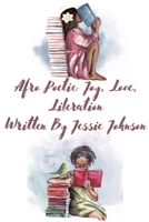 Afro Poetic Joy, Love, Liberation 1088221041 Book Cover