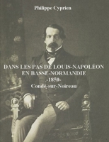 Dans les pas de Louis-Napoléon en Basse-Normandie: 1850 B09SDXYDYN Book Cover