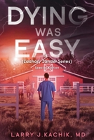 DYING WAS EASY (Zachary Zander Series): Special Edition B0FR6J9CPJ Book Cover