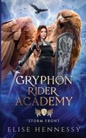 Gryphon Rider Academy: Year 3: Storm Front (A Young Adult Fantasy) 1954582382 Book Cover