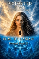 Distorted Time: Shattered Futures: Prequel Book II B0H6VP5BW6 Book Cover
