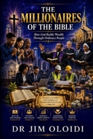 THE MILLIONAIRES OF THE BIBLE: How God Builds Wealth Through Ordinary People B0HBGNZ6VK Book Cover