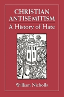 Christian Antisemitism: A History of Hate 1568215193 Book Cover