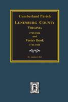 Cumberland Parish, Lunenburg County, Virginia 1746-1816 [And] Vestry Book 1746-1816 1596413581 Book Cover