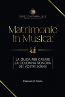 Direzioni Parallele Presenta: Matrimonio in Musica: La Guida per Creare la Colonna Sonora dei Vostri Sogni (Italian Edition) B0F8BNBB7K Book Cover