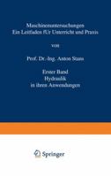 Maschinenuntersuchungen: Ein Leitfaden Fur Unterricht Und Praxis Erster Band Hydraulik in Ihren Anwendungen 3642904289 Book Cover