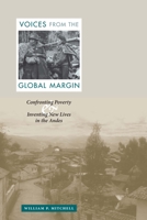 Voices from the Global Margin: Confronting Poverty and Inventing New Lives in the Andes 0292713002 Book Cover