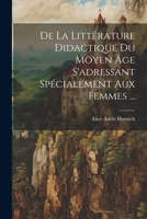 De La Littérature Didactique Du Moyen Âge S'adressant Spécialement Aux Femmes ... 1021890677 Book Cover