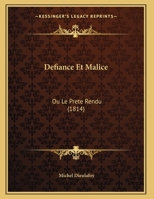 Defiance Et Malice: Ou Le Prete Rendu 1162136413 Book Cover