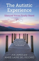 The Autistic Experience: Silenced Voices Finally Heard 1399806858 Book Cover