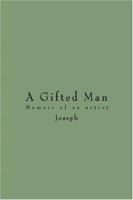 A Gifted Man: Memoir of an Artist 059545156X Book Cover