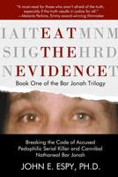 Eat the Evidence: A Journey Through the Dark Boroughs of a Pedophilic Cannibal's Mind 1948598159 Book Cover