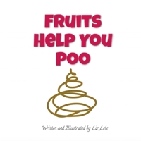 Fruits Help You Poo 1536957399 Book Cover