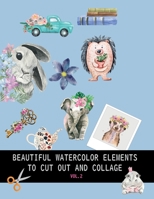 Beautiful watercolor elements to cut out and collage vol.2: Elements for scrapbooking, collages, decoupage and mixed media arts 8396254311 Book Cover