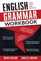 English Grammar Workbook: Simple Rules, Basic Exercises, and Various Activities to Help You Practice Correct Grammar and Improve Your English Language Skills 180113507X Book Cover