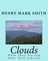 Clouds: What They Are and What They Indicate 1469951665 Book Cover