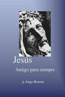 Jesus Amigo Para Siempre 1500364231 Book Cover