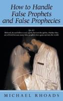 How to Handle False Prophets and False Prophecies 1449787231 Book Cover