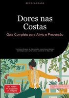 Dores nas Costas: Guia Completo para Alívio e Prevenção: Técnicas eficazes de tratamento, exercícios práticos e estratégias para uma coluna saudável no dia a dia (Portuguese Edition) 338452232X Book Cover